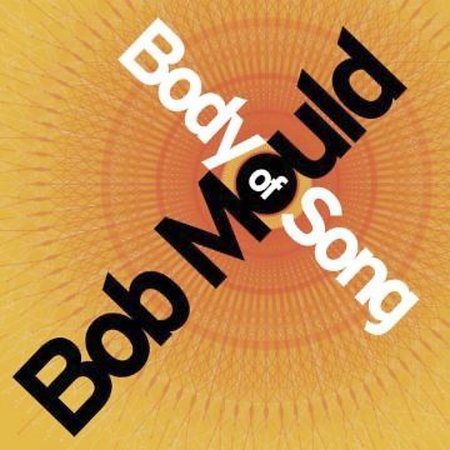 Bob Mould BODY OF SONG | CD