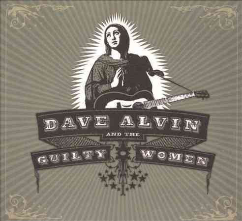 Dave Alvin / Guilty Women DAVE ALVIN & GUILTY WOMEN | CD