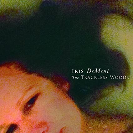 Iris DeMent Trackless Woods | CD