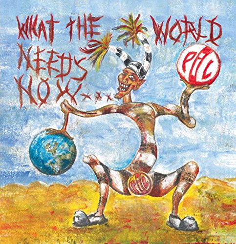 Public Image Ltd WHAT THE WORLD NEEDS NOW | CD